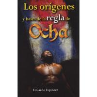 Libro Origenes y Bases de la Regla de Ocha - Eduardo Espinoz...