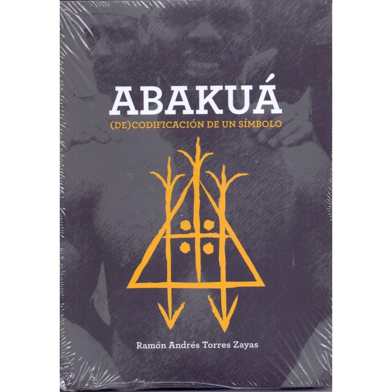 Libro Abakua (Ramon Andres torres Zayas) (Coleccion Iroko)(Aurelia)(Contiene DVD)Codificacion de un